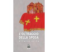 Libri Ottavio Olita - L' Oltraggio Della Sposa