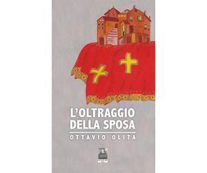 Libri Ottavio Olita - L' Oltraggio Della Sposa