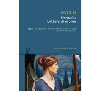 Libri Ovidio P. Nasone - Heroides O Lettere Di Eroine. Testo Latino A Fronte. Ed