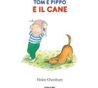 Tom E Pippo E Il Cane - Helen Oxenbury - 2024