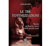 Libri PaÃ¯ni Lotus de - Le Tre Totemizzazioni. Studio Sul Sentire Visivo Delle A