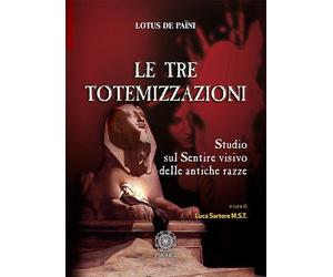 Libri PaÃ¯ni Lotus de - Le Tre Totemizzazioni. Studio Sul Sentire Visivo Delle A