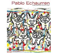Pablo Echaurren. Dagli anni Settanta a oggi. Catalogo della mostra (Roma, 24 giugno-12 settembre 2004)