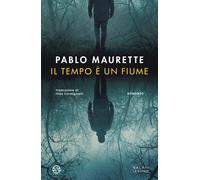 Libri Pablo Maurette - Il tempo è un fiume - 2022 (Le stanze)