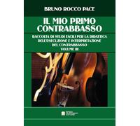 Libri Pace Bruno Rocco - Il Mio Primo Contrabbasso. Raccolta Di Studi Facili Per