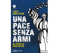 Libri Pace Senza Armi. Dall'ucraina Alla Guerra Senza Fine (Una)