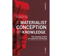 Libri Paci Bernardo - A Materialist Conception Of Knowledge. The Colonial Roots