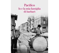 Libri Pacifico - Io e la mia famiglia di barbari - 2022 (Oceani)