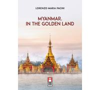 Libri Pacini Lorenzo Maria - Myanmar. In The Golden Land