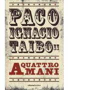 Libri Paco Ignacio II Taibo - A quattro mani - 2016 (Liberamente)