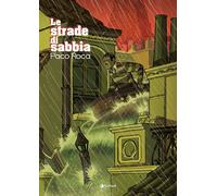 Libri Paco Roca - Le Strade Di Sabbia. Nuova Ediz.