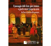 Libri Paesaggio Delle Feste: Gare Remiere E Giochi Storici Lungo La Costa. Da Pi
