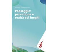 Libri Paesaggio: Percezione E Realta Dei Luoghi. Storia Pubblica Delle Comunita