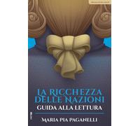 Libri Paganelli Maria Pia - La Ricchezza Delle Nazioni. Guida Alla Lettura