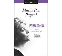 Libri Pagani Maria Pia - Primadonna. Novelle Per Eleonora Duse