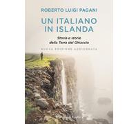 Libri Pagani Roberto Luigi - Un Italiano In Islanda. Storia E Storie Della Terra