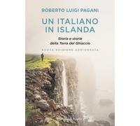 Libri Pagani Roberto Luigi - Un Italiano In Islanda. Storia E Storie Della Terra