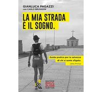 Libri Pagazzi Gianluca / Carlo Brusadin - La Mia Strada E' Il Sogno