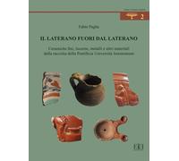 Libri Paglia Fabio - Il Laterano Fuori Dal Laterano. Ceramiche Fini, Lucerne, Me
