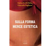 Libri Pagliasso Giancarlo / Di Palma Enrico M. - Sulla Forma Merce Estetica. Edi