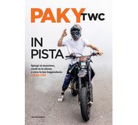 Libri Paky TWC - In Pista. Spingi Al Massimo, Credi In Te Stesso E Crea La Tua L