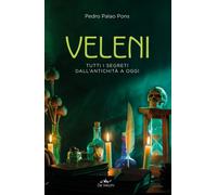 Libri Palao Pons Pedro - Veleni. Tutti I Segreti Dall'antichita A Oggi