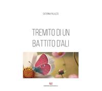 Libri Palazzo Caterina - Tremito Di Un Battito D'ali. Memorie E Poesie Senza Tem