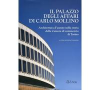 Il Palazzo degli Affari di Carlo Mollino. Architettura d'Autore nella Storia del