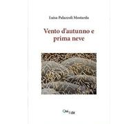 Libri Palazzoli Mostarda Luisa - Vento D'autunno E Prima Neve. Cento Haiku Stagi