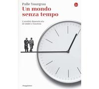 Libri Palle Yourgrau - Un Mondo Senza Tempo. L'eredita Dimenticata Di Godel E Ei