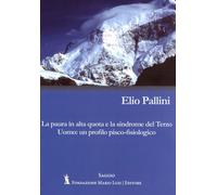 Libri Pallini Elio - La Paura In Alta Quota E La Sindrome Del Terzo Uomo: Un Pro