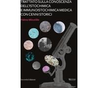 Trattato per la conoscenza dell'Istochimica ed Immunoistochimica medica co...