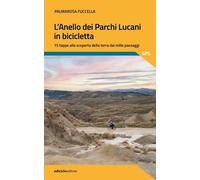 Libri Palmarosa Fuccella - L' Anello Dei Parchi Lucani In Bicicletta. 15 Tappe A