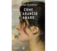 COME L'ARANCIO AMARO - PALMINTERI MILENA - Bompiani