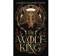 THE WOLF KING. EDIZ. ITALIANA - PALPHREYMAN LAUREN - Rizzoli