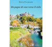 Libri Paltrinieri Dante - Un Pugno Di Case Verso Il Cielo