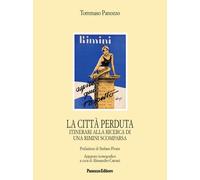 Libri Panozzo Tommaso - La Citta Perduta. Itinerari Alla Ricerca Di Una Rimini S