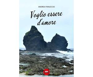 Libri Panuccio Andrea - Voglio Essere D'amore
