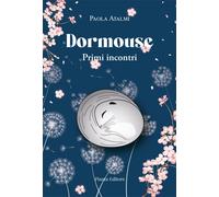 Libri Paola Atalmi - Dormouse. Primi incontri - 2023