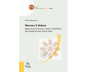 Libri Paola Bastianoni - Narrare Il Dolore. Esperienze Formative Rivolte Ai Faci