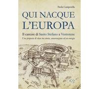 Qui nacque l'Europa. Il carcere di santo Stefano a Ventotene. Una proposta di riuso tra storia, conservazione ed eco-energia