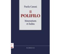 Libri Paola Carusi - Il Polifilo. Itinerarium et ludus - 2016