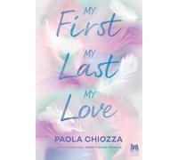 Libri Paola Chiozza - My First, My Last, My Love