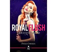 Libri Paola Chiozza - Royal flush. Gioco d'azzardo - 2018