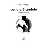 Libri Paola Cordeschi - L'amore è crudele - 2019