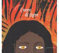 Cuore di tigre. Ediz. a colori