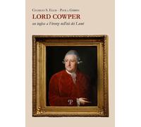 Gibbin,Paola. - Lord Cowper, un conte inglese a Firenze nell'età dei Lumi.