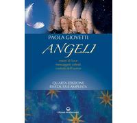 Libri Paola Giovetti - Angeli. Esseri Di Luce, Messaggeri Celesti, Custodi Dell'