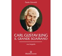 Libri Paola Giovetti - Carl Gustav Jung. Il Grande Sciamano. Una Biografia
