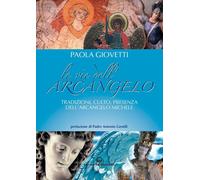 Libri Paola Giovetti - Le Vie Dell'arcangelo. Tradizioni, Culto, Presenza Dell'a